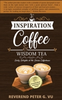 Inspiration Coffee and Wisdom Tea: Daily Delights at the Divine Coffeehouse 1838393889 Book Cover