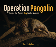 Operation Pangolin: Saving the World's Only Scaled Mammal 1728442958 Book Cover