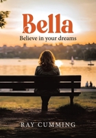 Bella: Believe in your dreams 1834385229 Book Cover