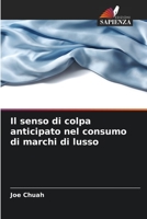 Il senso di colpa anticipato nel consumo di marchi di lusso 6205804840 Book Cover