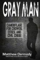 Gray Man: Camouflage for Crowds, Cities, and Civil Crisis 1976351189 Book Cover