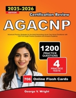 AGACNP Certification Review 2025-2026: Advanced Practice Strategies for the Adult-Gerontology Acute Care Nurse Practitioner with 1200 Full Length Practice Questions and Answers Explained B0FS93TYM2 Book Cover