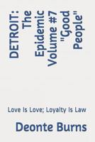 DETROIT: The Epidemic Volume #7 "Good People": Love Is Love; Loyalty Is Law 1978153074 Book Cover