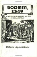 Bodmin, 1349: An Epic Novel of Christians and Jews in the Plague Years 0916288242 Book Cover