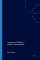 Huysmans l'Inchangé: Histoire d'Une Conversion 9042010754 Book Cover