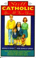 Still Catholic After All These Years 0385425465 Book Cover