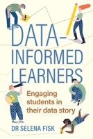 Data-informed learners: Engaging students in their data story 1922607525 Book Cover