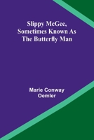 Slippy McGee, Sometimes Known as the Butterfly Man 9357957790 Book Cover
