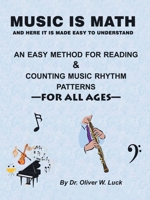 Music Is Math: An Easy Method for Reading & Counting Music Rhythm Patterns 1412059127 Book Cover