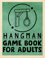 Hangman Game Book for Adults: The Ultimate Hangman Brain Game Book. The Hangman Game Book to Flex Your Mind. Funny Hangman Puzzles Game Book B08KMG1PWR Book Cover