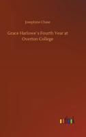 Grace Harlowe's Fourth Year at Overton College 1516871871 Book Cover