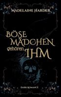 Böse Mädchen gehören ihm: eine etwas andere Dark Romance (German Edition) 3384593790 Book Cover
