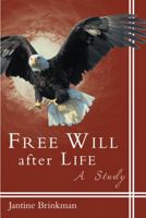 Free Will After Life: A Study 1452568294 Book Cover