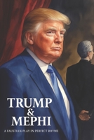 Trump & Mephi: A Faustian Play in Perfect Rhyme B0G3LXNV6W Book Cover