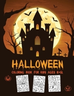 Halloween Coloring Book for Kids Ages 8-12: A Fun Activity Book for Coloring Spooky & Scary High-Resolution Line Drawings | Large Size Pages for More Enjoyable Time of Coloring B08KK2MTMS Book Cover