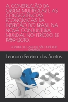 A CONSTRUÇÃO DA ORDEM MULTIPOLAR E AS CONSEQUÊNCIAS ECONOMICAS DA INSERÇÃO DO BRASIL NA NOVA CONJUNTURA MUNDIAL NO PERÍODO DE 1989-2010.: O ESTUDO DE CASO DE SÃO JOSÉ DOS CAMPOS 1718031483 Book Cover