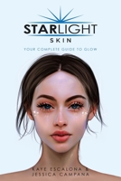 Starlight Skin: Your Complete Guide to Glow 1982251050 Book Cover