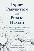 Injury Injury Prevention And Public Health: Practical Knowledge, Skills, And Strategies 076373392X Book Cover