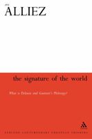 The Signature of the World: Or, What is Deleuze and Guattari's Philosophy? (Athlone Contemporary European Thinkers (Paperback)) 0826456219 Book Cover