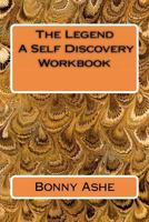 The Legend - A Self Discovery Workbook 1466425377 Book Cover