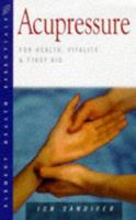 Acupressure: For Health, Vitality and First Aid (Health Essentials Series) 1852309644 Book Cover