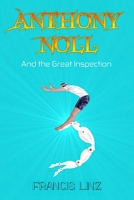Anthony Noll and the Great Inspection: BOOK I (when little Robots loop the loop) & BOOK II (when little Robots distort time) 3911350252 Book Cover