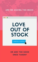 LOVE OUT OF STOCK: Are We Asking Too Much or Are the Good Ones Taken? B0DYK5R9FP Book Cover