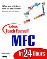 Sams Teach Yourself MFC in 24 Hours 067231553X Book Cover