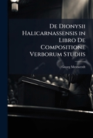De Dionysii Halicarnassensis in Libro De Compositione Verborum Studiis (Latin Edition) 1024002683 Book Cover