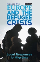 Europe and the Refugee Crisis: Local Responses to Migrants 0755617754 Book Cover