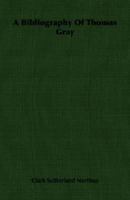 A Bibliography Of Thomas Gray 1436717620 Book Cover