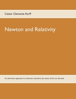 Newton and Relativity: An alternative approach to relativistic mechanics by means of the Lex Secunda 3750421447 Book Cover