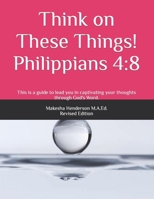 Think on These Things!: Philippians 4:8 B0943RM2JB Book Cover