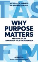Why Purpose Matters: And How it Can Transform Your Organisation 0994545266 Book Cover