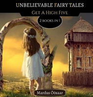 Unbelievable Fairy Tales: Get A High Five 9916622302 Book Cover