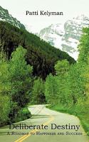 Deliberate Destiny:A Roadmap to Happiness and Success 1449021484 Book Cover