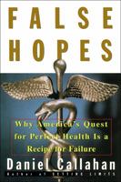 False Hopes: Overcoming the Obstacles to a Sustainable, Affordable Medicine 0813526744 Book Cover