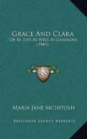 Grace And Clara: Or Be Just As Well As Generous 1176649787 Book Cover