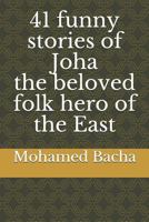 41 funny stories of Joha the beloved folk hero of the East 1791376916 Book Cover