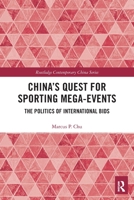 China's Quest for Sporting Mega-Events: The Politics of International Bids 0367530023 Book Cover