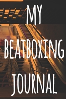 My Beatboxing Journal: The perfect funny gift for the beatboxer in your life - 119 page custom journal! 1674867816 Book Cover