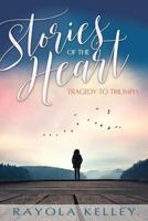 Stories of the Heart: Tragedy to Triumph 0986406635 Book Cover