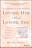 Loving Him Without Losing You: How to Stop Disappearing and Start Being Yourself 0471409790 Book Cover