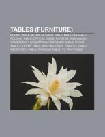 Tables (Furniture): Round Table, Altar, Billiard Table, Noguchi Table, Folding Table, Optical Table, Kotatsu, Analogion, Workbench, Washstand 1156620864 Book Cover