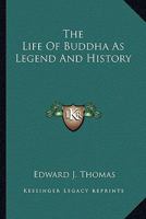 The Life Of Buddha As Legend And History 1162936789 Book Cover