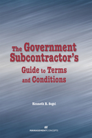 The Government Subcontractor's Guide to Terms and Conditions 1567262325 Book Cover