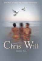 Chris Will... The Story of a Boy and Autism Unawareness 0615728235 Book Cover