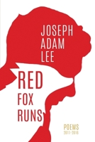 Red Fox Runs: Poems 2011-2016 0692800867 Book Cover