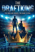 THE DRAFTKING: THE ODDS ARE RIGGED, THE GAME IS REAL (The Underdog Chronicles) B0GHFJWQ1T Book Cover