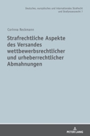 Strafrechtliche Aspekte Des Versandes Wettbewerbsrechtlicher Und Urheberrechtlicher Abmahnungen 3631756593 Book Cover